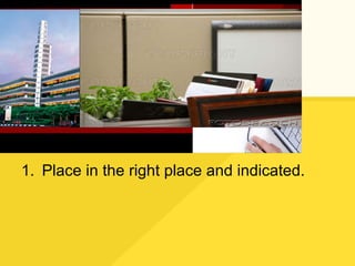 Place in the right place and indicated. 