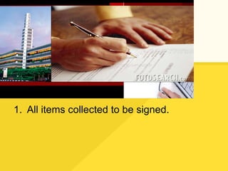 All items collected to be signed. 