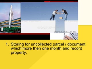 Storing for uncollected parcel / document which more then one month and record property. 