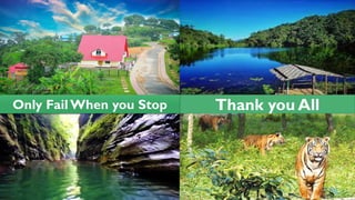 Thank you All
Only Fail When you Stop
 