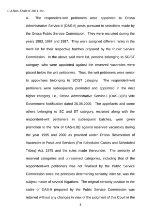 C.A.Nos.3240 of 2011 etc.
4. The respondent-writ petitioners were appointed to Orissa
Administrative Service-II (OAS-II) p...