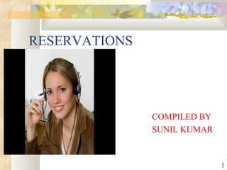 RESERVATIONS
COMPILED BY
SUNIL KUMAR
1
 
