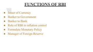 FUNCTIONS OF RBI
● Issuer of Currency
● Banker to Government
● Banker to Bank
● Role of RBI in inflation control
● Formula...