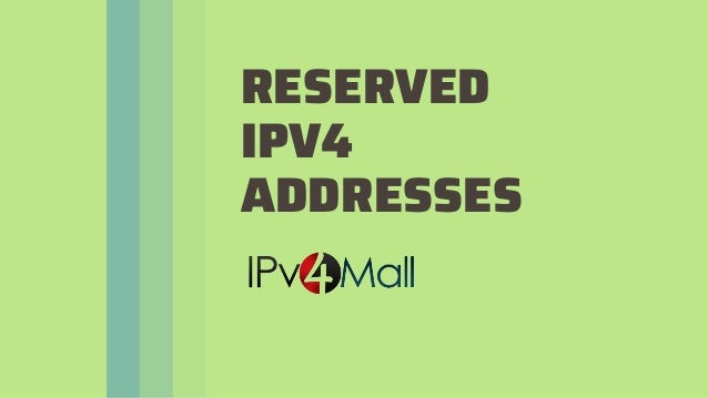 RESERVED
IPV4
ADDRESSES
 