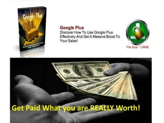 Get Paid What you are REALLY Worth!
 