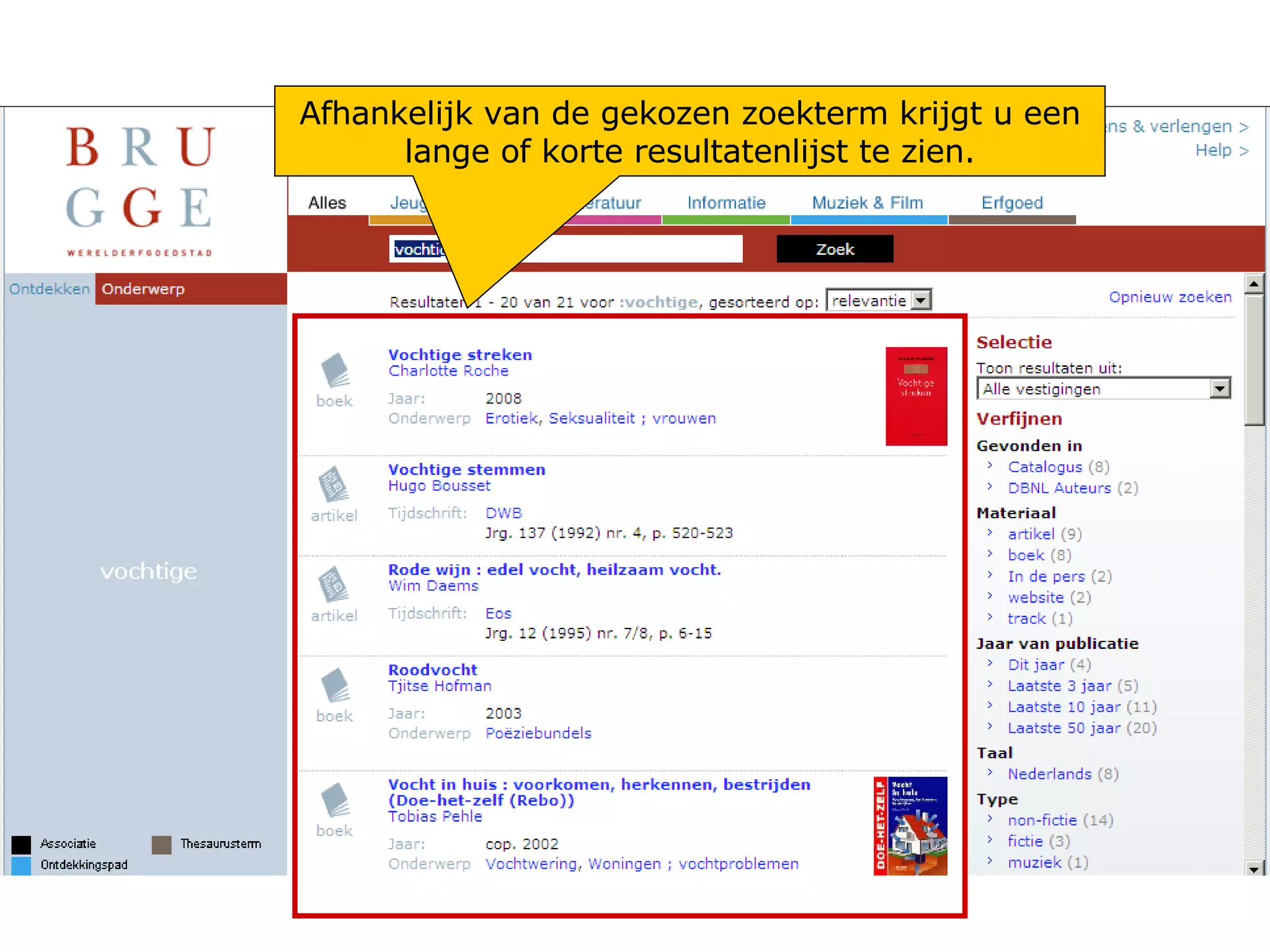 Afhankelijk van de gekozen zoekterm krijgt u een lange of korte resultatenlijst te zien. 
