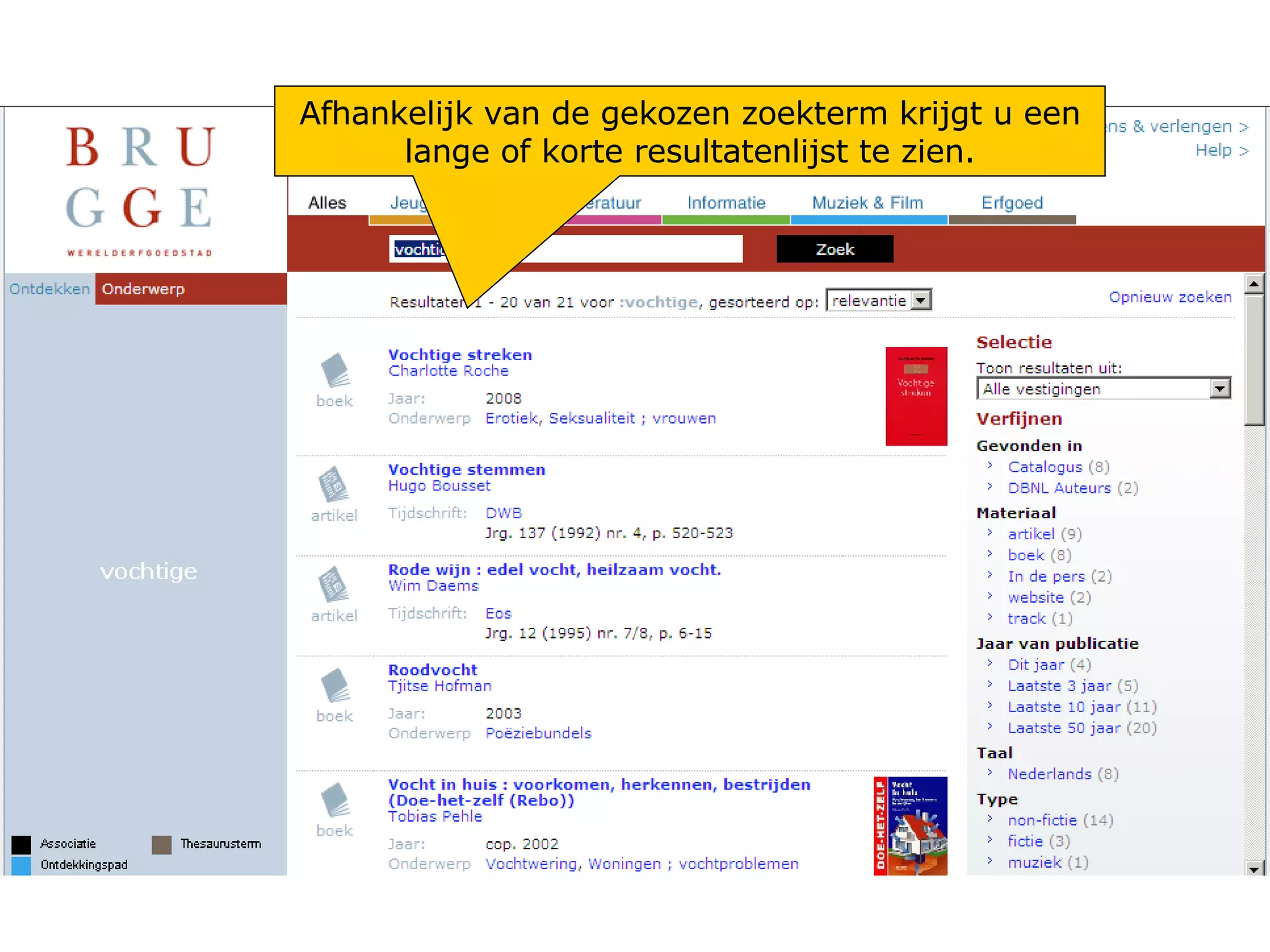 Afhankelijk van de gekozen zoekterm krijgt u een lange of korte resultatenlijst te zien. 