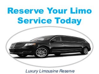 Reserve Your Limo
Service Today
Luxury Limousine Reserve
 