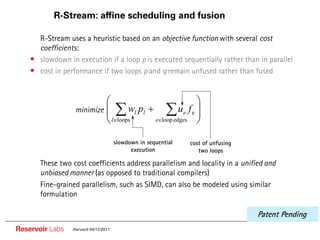 R-Stream: affine scheduling and fusion

    • R-Stream uses a heuristic based on an objective function with several cost
...
