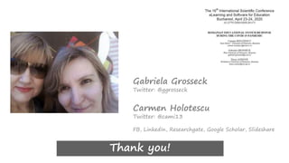 Thank you!
Gabriela Grosseck
Twitter: @ggrosseck
Carmen Holotescu
Twitter: @cami13
FB, LinkedIn, Researchgate, Google Scholar, Slideshare
 