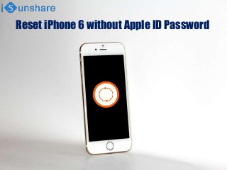 Reset iPhone 6 without Apple ID Password
 