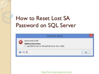 How to Reset Lost SA
Password on SQL Server
http://www.top-password.com
 