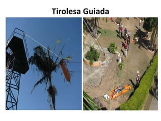 Tirolesa Guiada 
 