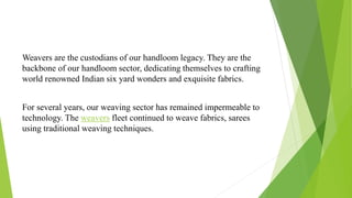 ReshaMandi with its groundbreaking technology is introducing
unique features that will redefine the way weavers craft prod...