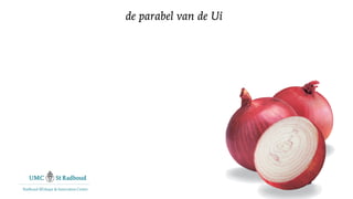 de parabel van de Ui




Radboud REshape & Innovation Center
 