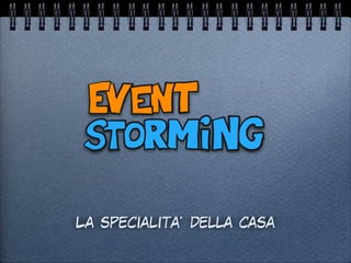 La specialita’ della casa
 