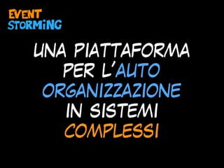 una piattaforma
per l’auto
organizzazione
in sistemi
complessi
 