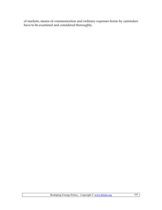 Reshaping Foreign Policy; Copyright © www.bhutto.org 161
of markets, means of communication and ordinary expenses borne by zamindars
have to be examined and considered thoroughly.
 