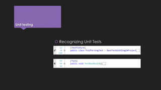 Unit testing 
 Recognizing Unit Tests 
 