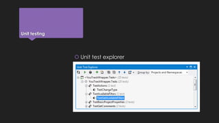 Unit testing 
 Unit test explorer 
 