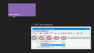 Unit testing 
 Unit test sessions 
 