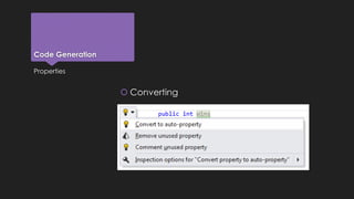Code Generation 
Properties 
 Converting 
 