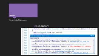 More… 
Search & Navigate 
 Exceptions 
 