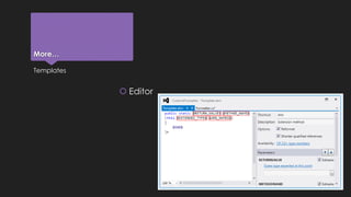 More… 
Templates 
 Editor 
 