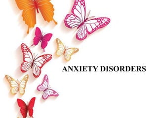 ANXIETY DISORDERS
 