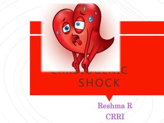 CARDIOGENIC
SHOCK
Reshma R
CRRI
 