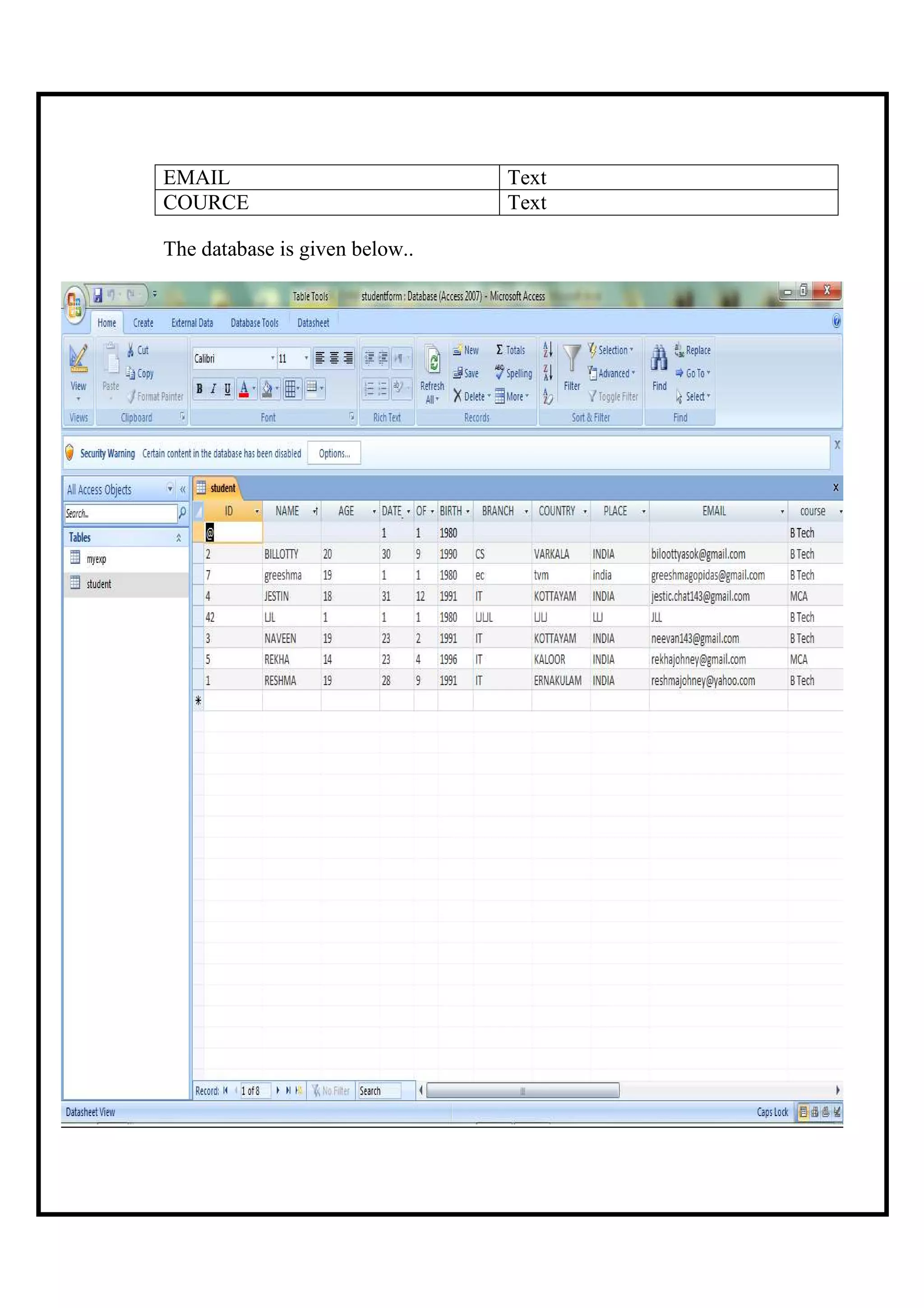 EMAIL                           Text
COURCE                          Text

The database is given below..
 