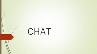 CHAT
 