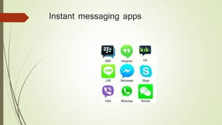 Instant messaging apps
 