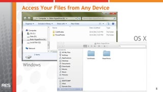Access Your Files from Any Device




                                    OS X



Windows




                                           8
 