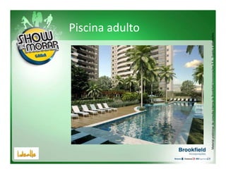 Piscina adulto




Material preliminar de consulta interna da Brookfield Incorporações S.A.. Sujeito a alterações.
 