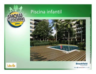 Piscina infantil




Material preliminar de consulta interna da Brookfield Incorporações S.A.. Sujeito a alterações.
 