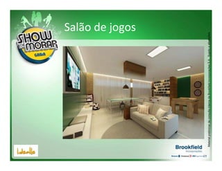 Salão de jogos




Material preliminar de consulta interna da Brookfield Incorporações S.A.. Sujeito a alterações.
 