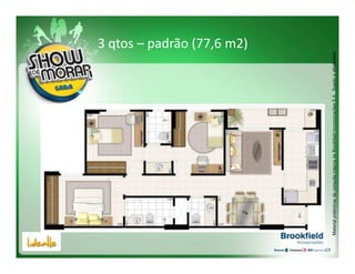 3 qtos – padrão (77,6 m2)




Material preliminar de consulta interna da Brookfield Incorporações S.A.. Sujeito a alterações.
 