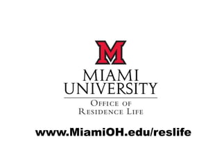 www.MiamiOH.edu/reslife
 