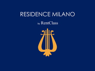 RESIDENCE MILANO
     by   RentClass
 