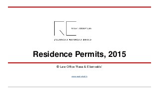Residence Permits, 2015
© Law Office ‘Rasa & Ešenvalds’
www.readvokati.lv
 