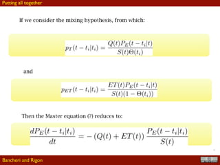 !21
If we consider the mixing hypothesis, from which:
and
Then the Master equation (?) reduces to:
Bancheri and Rigon
Putting all together
 
