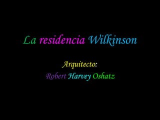 La   residencia   Wilkinson Arquitecto : Robert   Harvey   Oshatz 