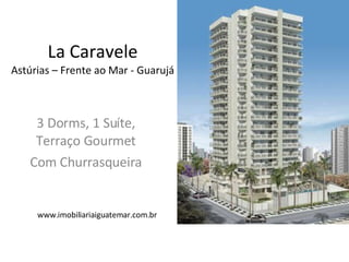 La Caravele Astúrias – Frente ao Mar - Guarujá 3 Dorms, 1 Suíte, Terraço Gourmet Com Churrasqueira www.imobiliariaiguatemar.com.br 