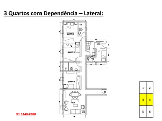 3 Quartos com Dependência – Lateral:
21 3149-7000
 