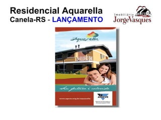Residencial Aquarella Canela-RS  -  LANÇAMENTO 