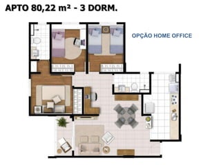 APTO 80,22 m² - 3 DORM.


                          OPÇÃO HOME OFFICE
 