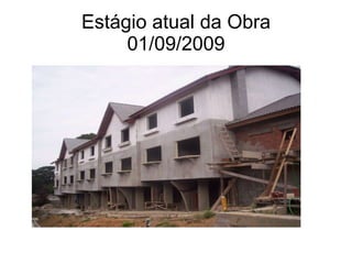 Estágio atual da Obra 01/09/2009 