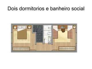 Dois dormitorios e banheiro social 