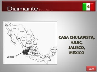 CASA CHULAVISTA,CASA CHULAVISTA,
AJIJIC,AJIJIC,
JALISCO,JALISCO,
MEXICOMEXICO
C030
Jalisco
 